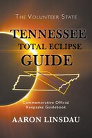 Tennessee Total Eclipse Guide: Commemorative Official Keepsake Guidebook
