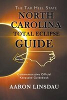 North Carolina Total Eclipse Guide: Commemorative Official Keepsake Guidebook