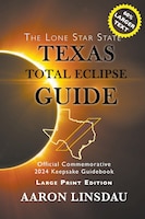Texas Total Eclipse Guide (large Print): Official Commemorative 2024 Keepsake Guidebook