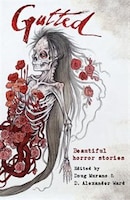 Gutted: Beautiful Horror Stories