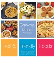 Everyday Meals, Volume One: Recipes for people with multiple food allergies, restricted, and special diets.
