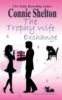 The Trophy Wife Exchange: Heist Ladies, Book 2 (Heist Ladies Caper Mysteries) (Volume 2)