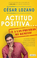Actitud positiva y a las pruebas me remito / A Positive Attitude: I Rest My Case (Spanish Edition)