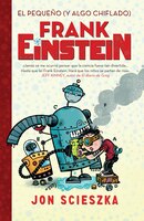El pequeo (y algo chiflado) Frank Einstein (Frank Einstein 1) / Frank Einstein and the Antimatter Motor (Frank Einstein, Book 1) (Spanish Edition)