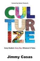 Culturize: Every Student. Every Day. Whatever It Takes.