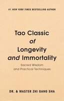 Tao Classic of Longevity and Immortality: Sacred Wisdom and Practical Techniques