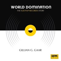 World Domination: The Sub Pop Records Story (RPM Series)