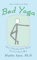 Bed Yoga: Easy, Healing, Yoga Move You Can Do in Bed