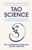 Tao Science: The Science, Wisdom, And Practice Of Creation And Grand Unification