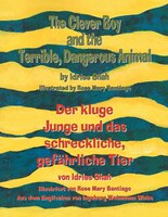 The Clever Boy And The Terrible, Dangerous Animal - Der Kluge Junge Und Das Schreckliche, Gefährliche Tier: English-german Edition