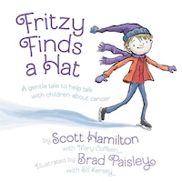 Fritzy Finds A Hat: A Gentle Tale To Help Talk With Children About Cancer