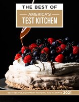 The Best Of America's Test Kitchen 2021: Best Recipes, Equipment Reviews, And Tastings