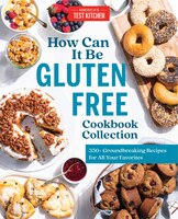 How Can It Be Gluten Free Cookbook Collection: 350+ Groundbreaking Recipes For All Your Favorites
