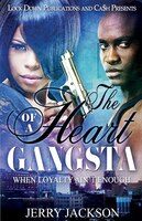 The Heart of a Gangsta: When Loyalty Ain't Enough Jerry Jackson Author