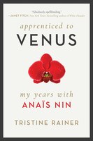 Apprenticed to Venus: My Years with Anas Nin