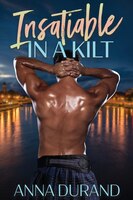 Insatiable In A Kilt