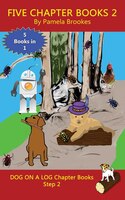 Five Chapter Books 2: Systematic Decodable Books Help Developing Readers, Including Those With Dyslexia, Learn To Read Wi