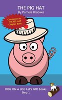 The Pig Hat: Systematic Decodable Books Help Developing Readers, Including Those With Dyslexia, Learn To Read Wi
