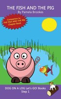 The Fish And The Pig: Systematic Decodable Books Help Developing Readers, Including Those With Dyslexia, Learn To Read Wi