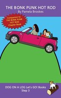 The Bonk Punk Hot Rod: Systematic Decodable Books Help Developing Readers, Including Those With Dyslexia, Learn To Read Wi