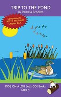 Trip To The Pond: Systematic Decodable Books Help Developing Readers, Including Those With Dyslexia, Learn To Read Wi