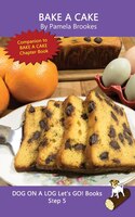 Bake A Cake: Systematic Decodable Books Help Developing Readers, Including Those With Dyslexia, Learn To Read Wi