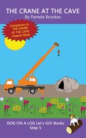 The Crane At The Cave: Systematic Decodable Books Help Developing Readers, Including Those With Dyslexia, Learn To Read Wi