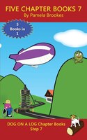 Five Chapter Books 7: Systematic Decodable Books Help Developing Readers, Including Those With Dyslexia, Learn To Read Wi