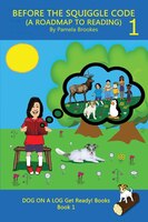 Before The  Squiggle Code (a Roadmap To Reading): Get Ready To Read: Simple, Fun, And Effective Activities For New Or Struggling R