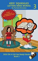 Kids' Squiggles (letters Make Words): Learn To Read: Sound Out (decodable) Stories For New Or Struggling Readers Including Those W