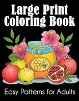 Large Print Coloring Book: Easy Patterns For Adults