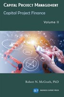 Capital Project Management, Volume Ii: Capital Project Finance