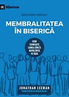 Membralitatea în Biserica (Church Membership): How the World Knows Who Represents Jesus
