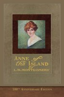 Anne Of The Island (100th Anniversary Edition): Illustrated Classic