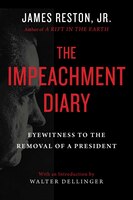 The Impeachment Diary: Eyewitness To The Removal Of A President