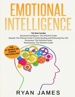 Emotional Intelligence: The Definitive Guide, Empath: How To Thrive In Life As A Highly Sensitive, Persuasion: The Definiti