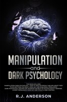 Manipulation And Dark Psychology: 2 Manuscripts - How To Analyze People And Influence Them To Do Anything You Want ... Nlp, And Da