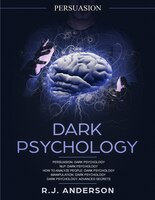 Persuasion: Dark Psychology Series 5 Manuscripts - Persuasion, Nlp, How To Analyze People, Manipulation, Dark P