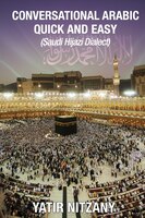 Conversational Arabic Quick And Easy: Saudi Hejazi Dialect