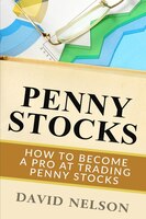 Penny Stocks: How To Become A Pro At Trading Penny Stocks