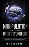 Manipulation And Dark Psychology: 2 Manuscripts - How To Analyze People And Influence Them To Do Anything You Want ... Nlp, And Da