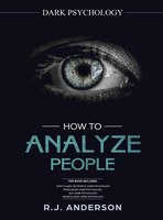 How To Analyze People: Dark Psychology Series 4 Manuscripts - How To Analyze People, Persuasion, Nlp, And Manipulation