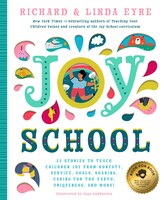 Joy School: 22 Children's Stories To Teach The Joys Of Honesty, Family, Your Body, The Earth, Goals, Sharing, U