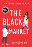 The Black Market: Guide de la collection d'art Charles Moore Author