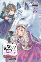 Woof Woof Story: I Told You To Turn Me Into A Pampered Pooch, Not Fenrir!, Vol. 5 (light Novel)