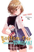 Bottom-tier Character Tomozaki, Vol. 5 (light Novel)