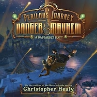 A Perilous Journey of Danger and Mayhem #1: A Dastardly Plot