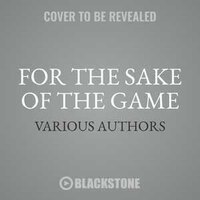 For the Sake of the Game: Stories Inspired by the Sherlock Holmes Canon