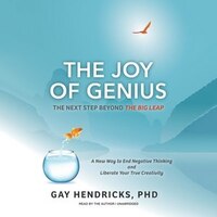 The Joy Of Genius: The Next Step Beyond The Big Leap