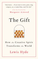 The Gift: How The Creative Spirit Transforms The World